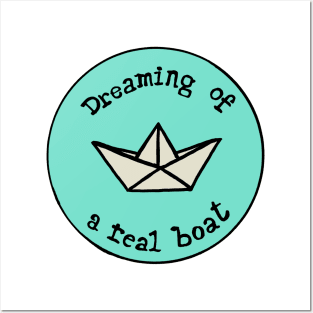 Dreaming of a real boat Posters and Art